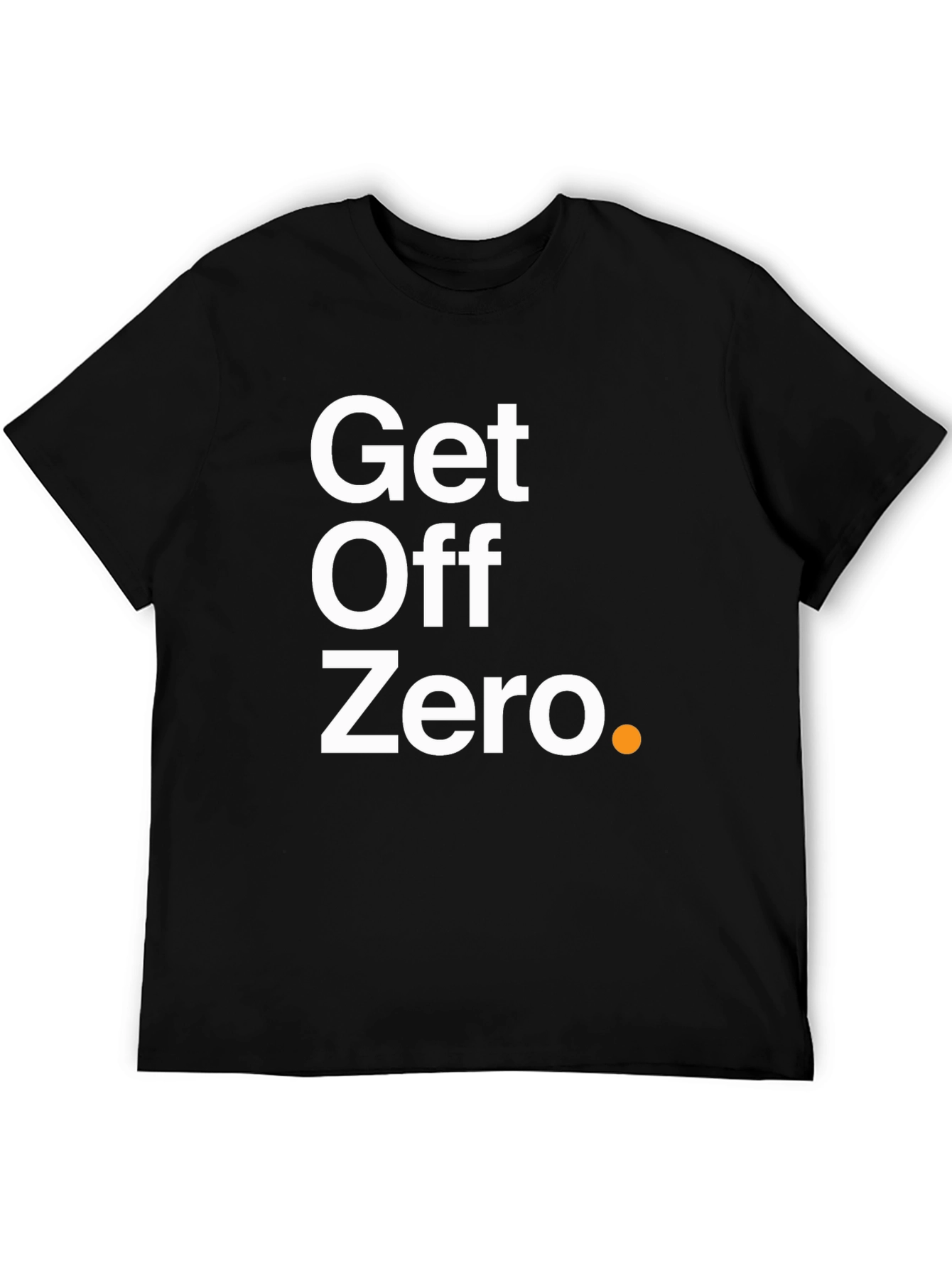 Get Off Zero T-Shirt - Motivational & Stylish!