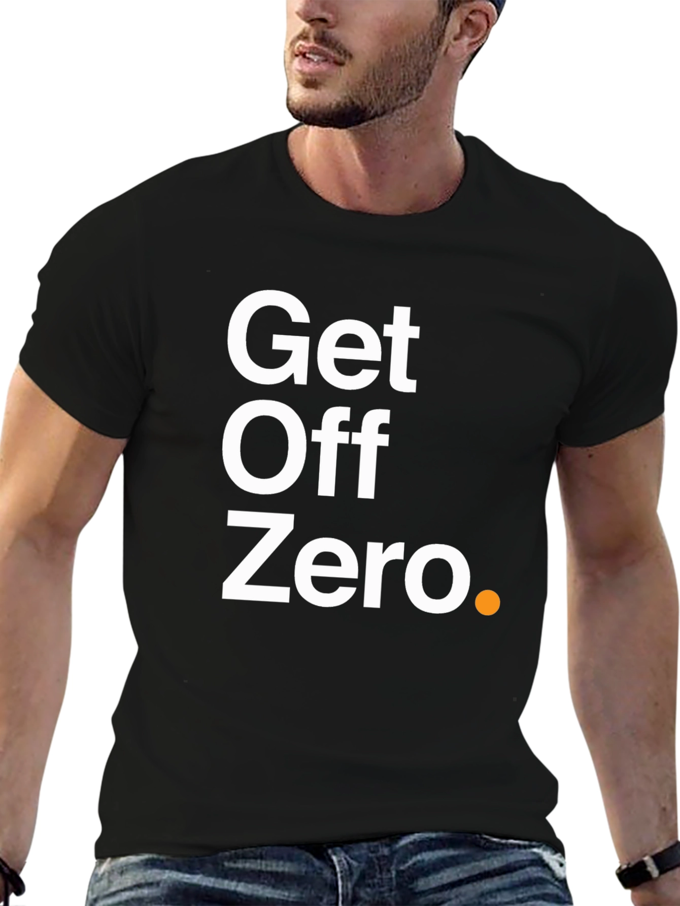 Get Off Zero T-Shirt - Motivational & Stylish!