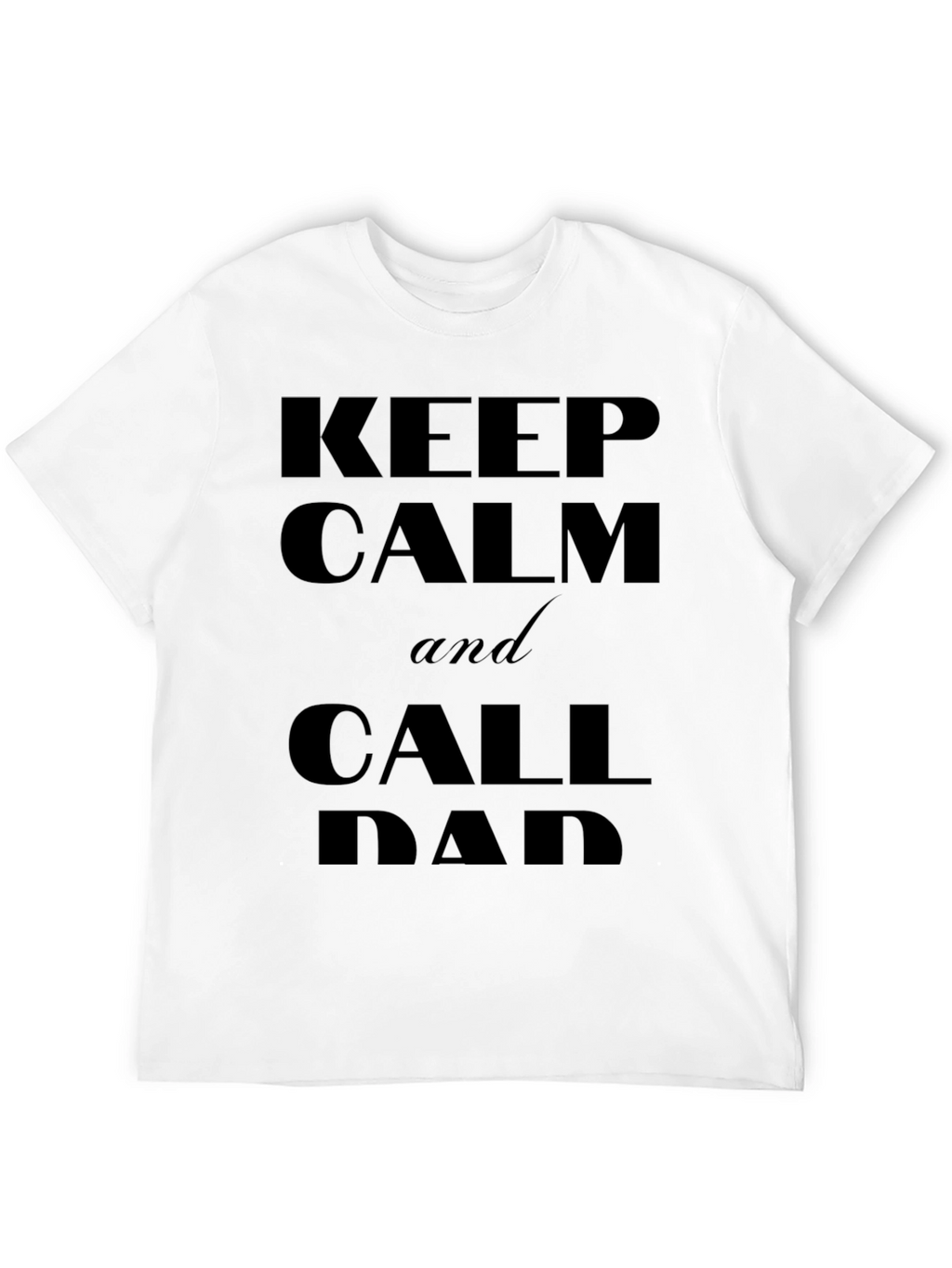 Keep Calm and Call Dad T-Shirt - Black