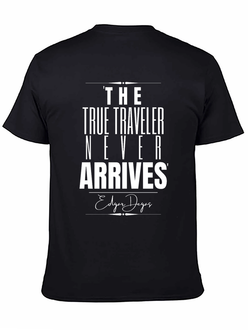 True Traveler T-Shirt: Edgar Degas Quote Black Tee