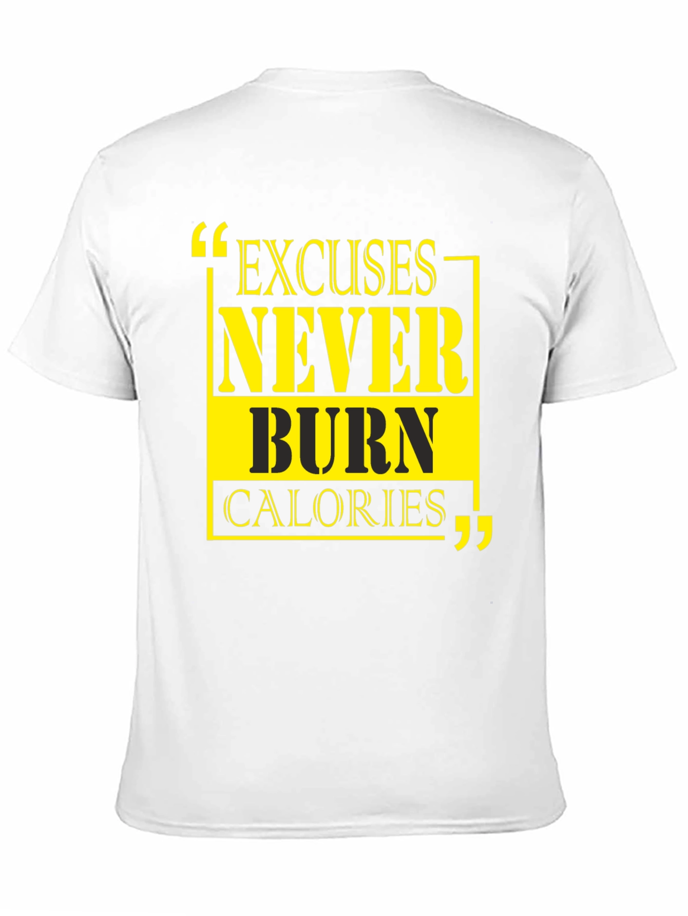 Excuses Never Burn Calories Graphic Tee