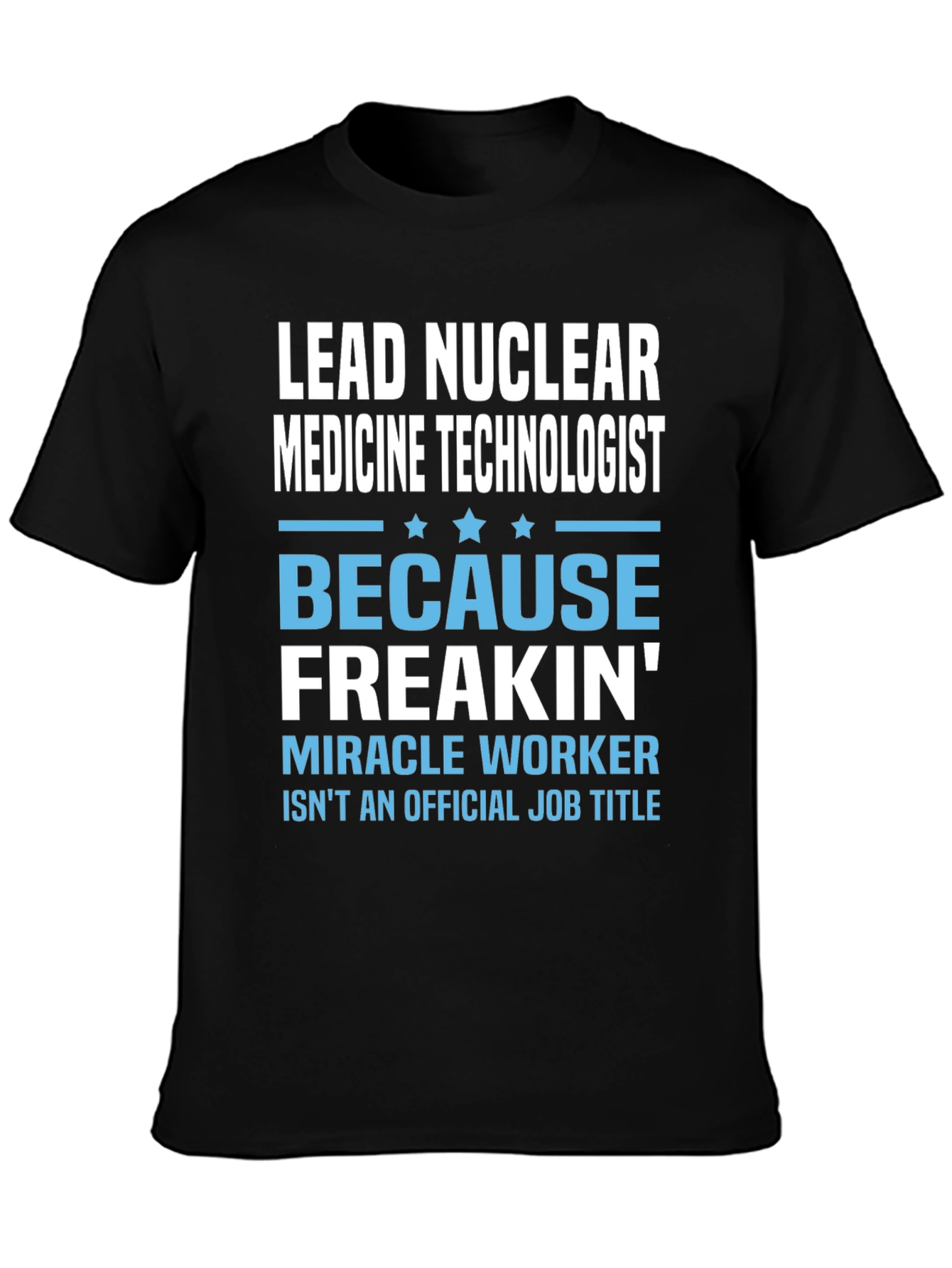 Lead Nuclear Medicine Technologist Funny T-Shirt