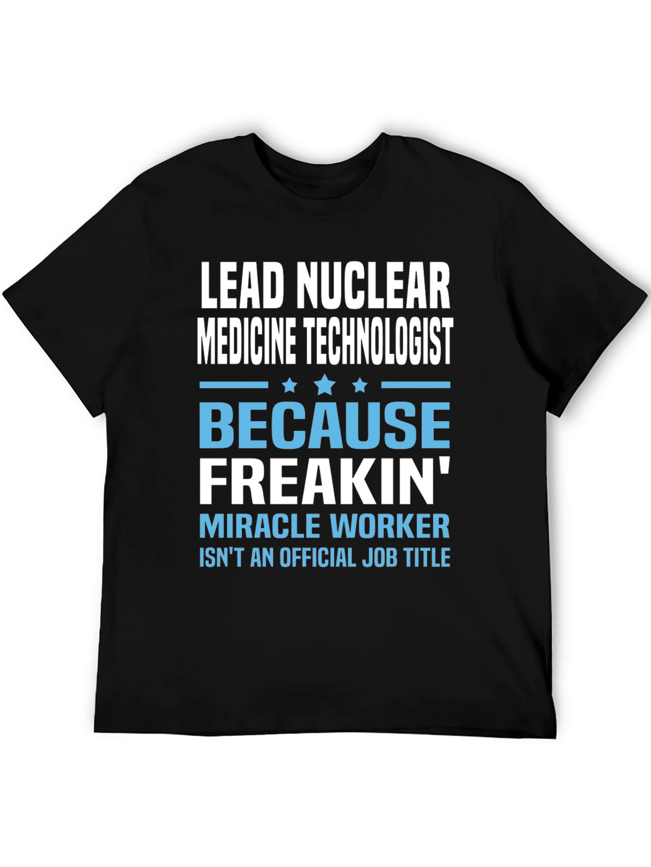 Lead Nuclear Medicine Technologist Funny T-Shirt