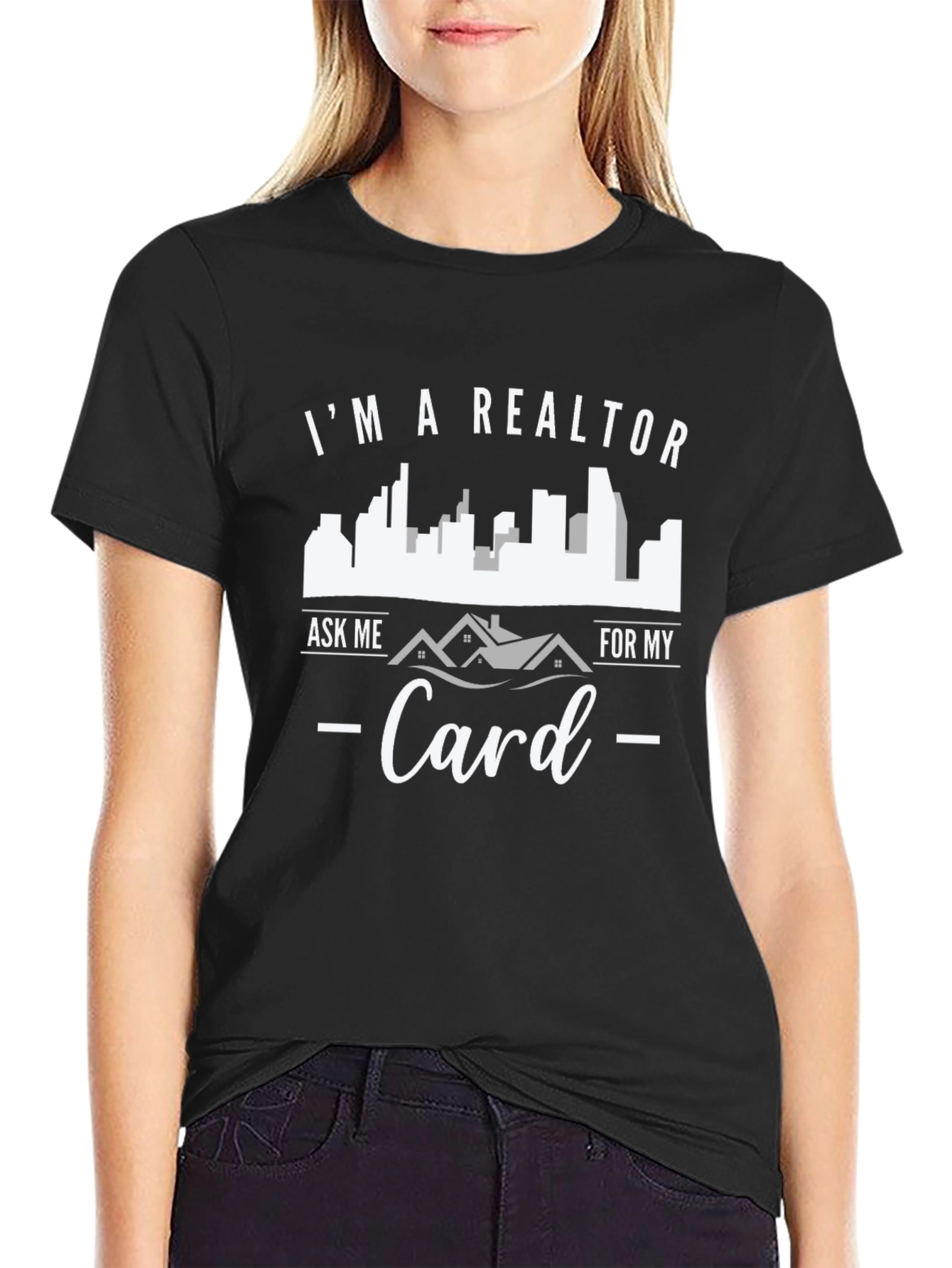 Realtor T-Shirt - Ask Me For My Card - Novelty Tee