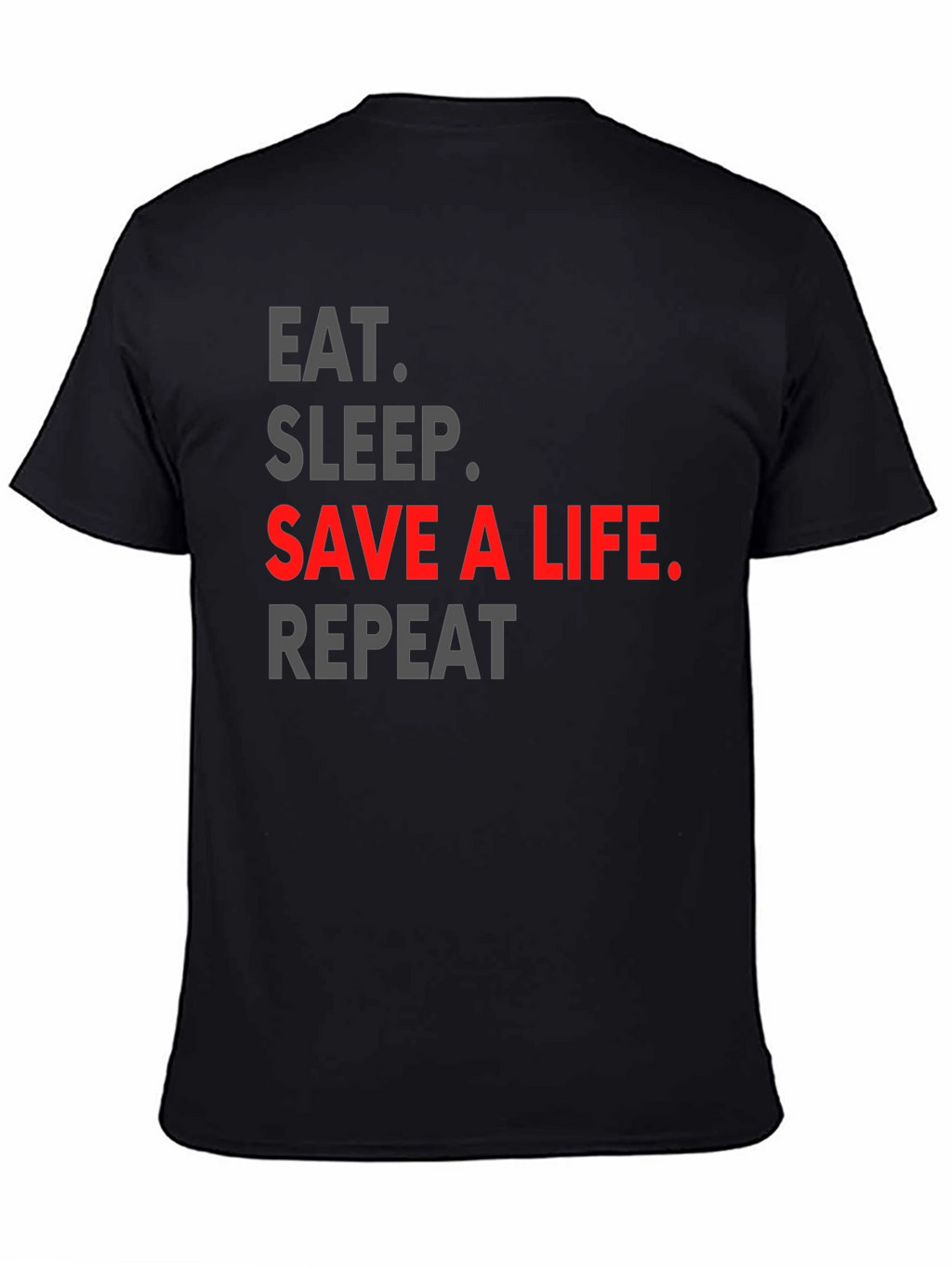 Eat Sleep Save a Life Repeat T-Shirt