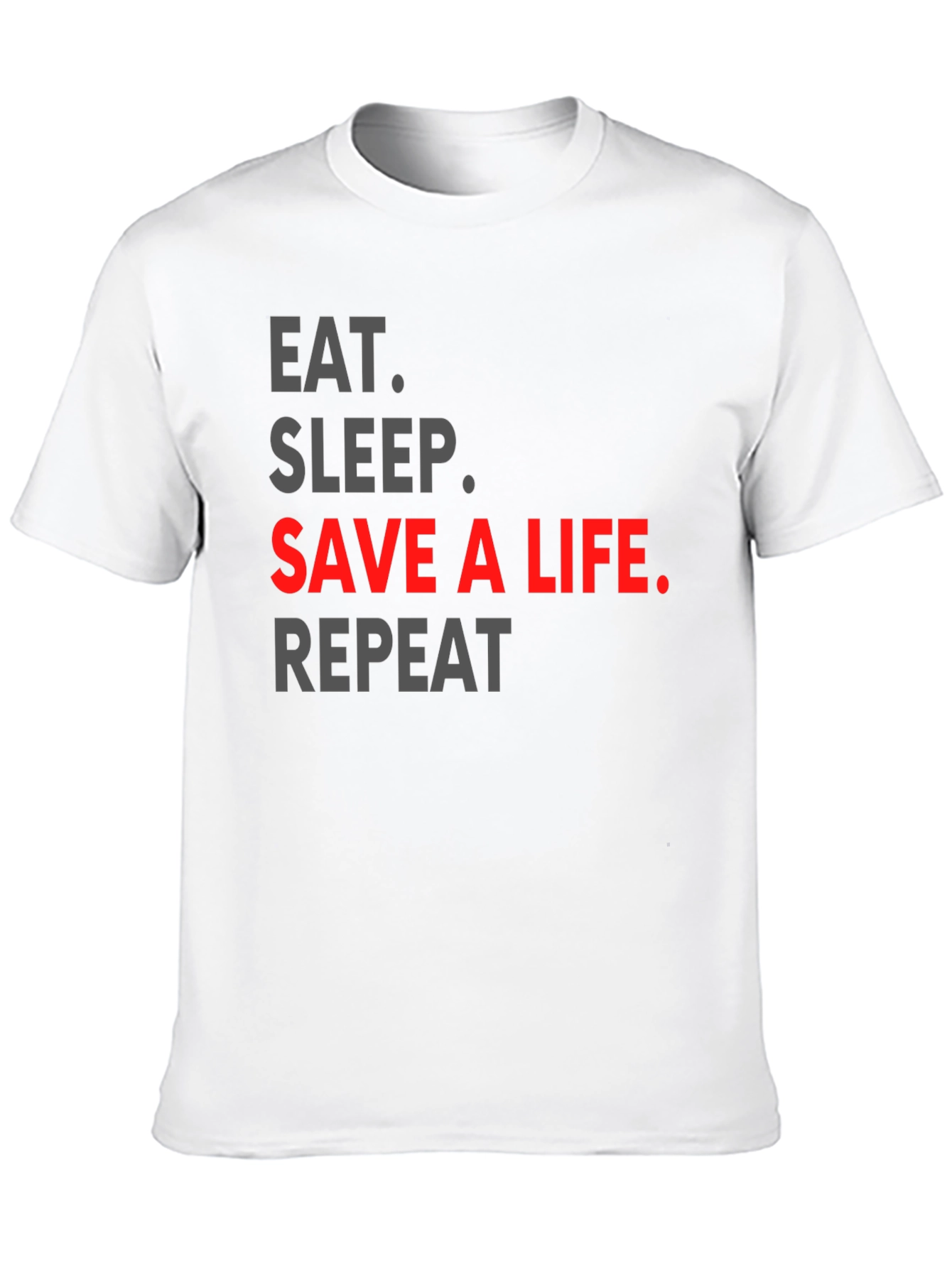 Eat Sleep Save a Life Repeat T-Shirt