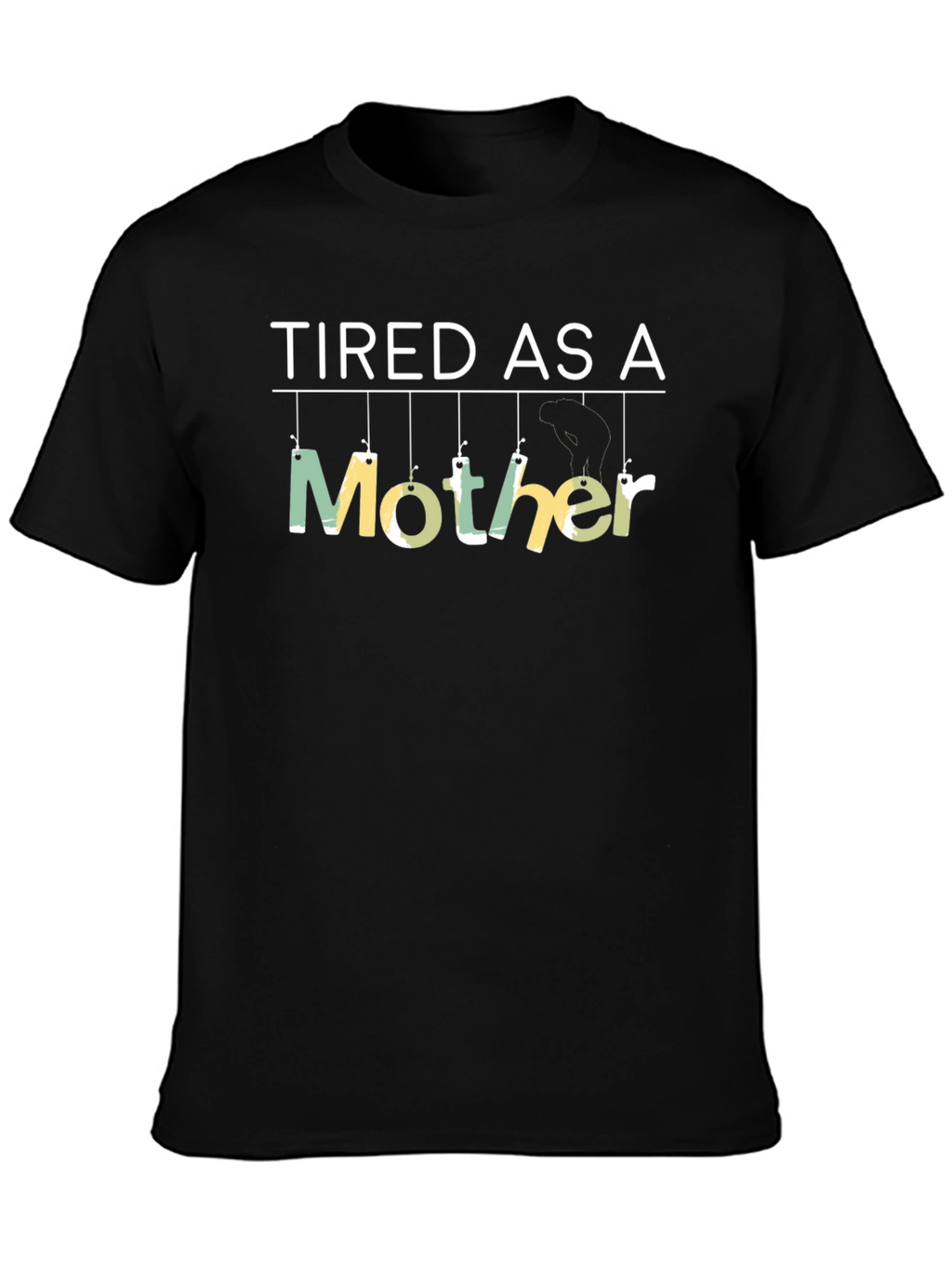Tired As A Mother Novelty Graphic T-Shirt