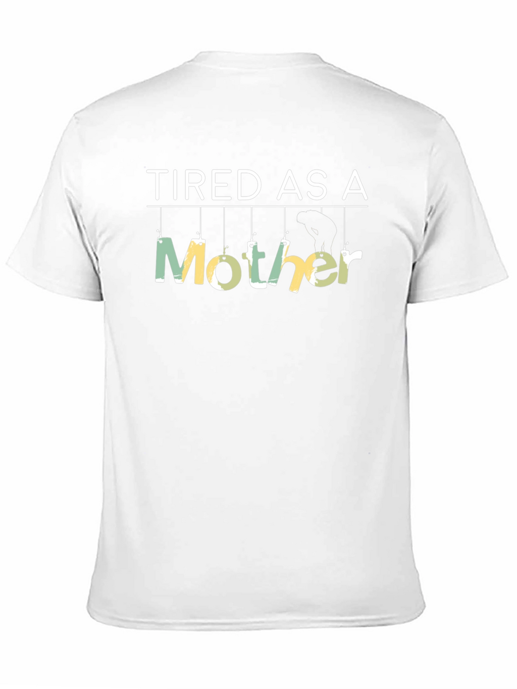 Tired As A Mother Novelty Graphic T-Shirt