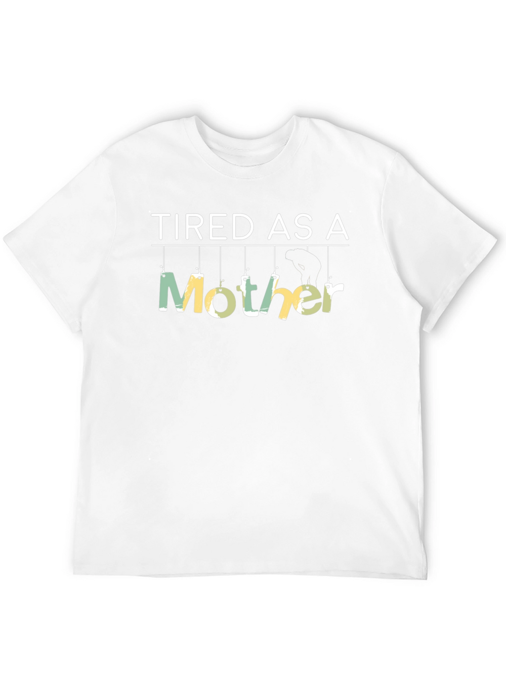 Tired As A Mother Novelty Graphic T-Shirt