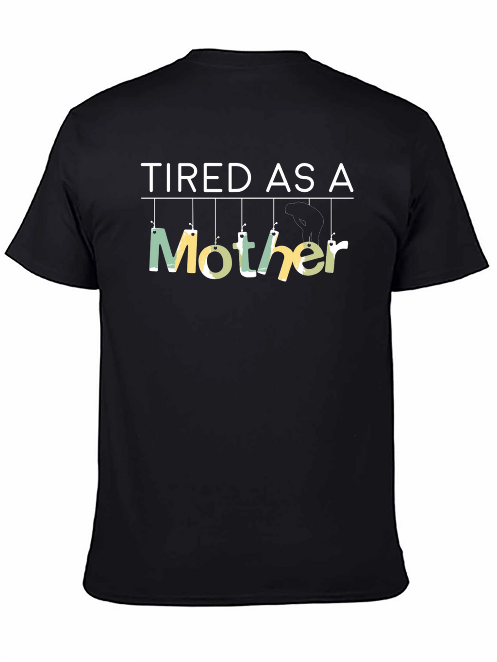 Tired As A Mother Novelty Graphic T-Shirt