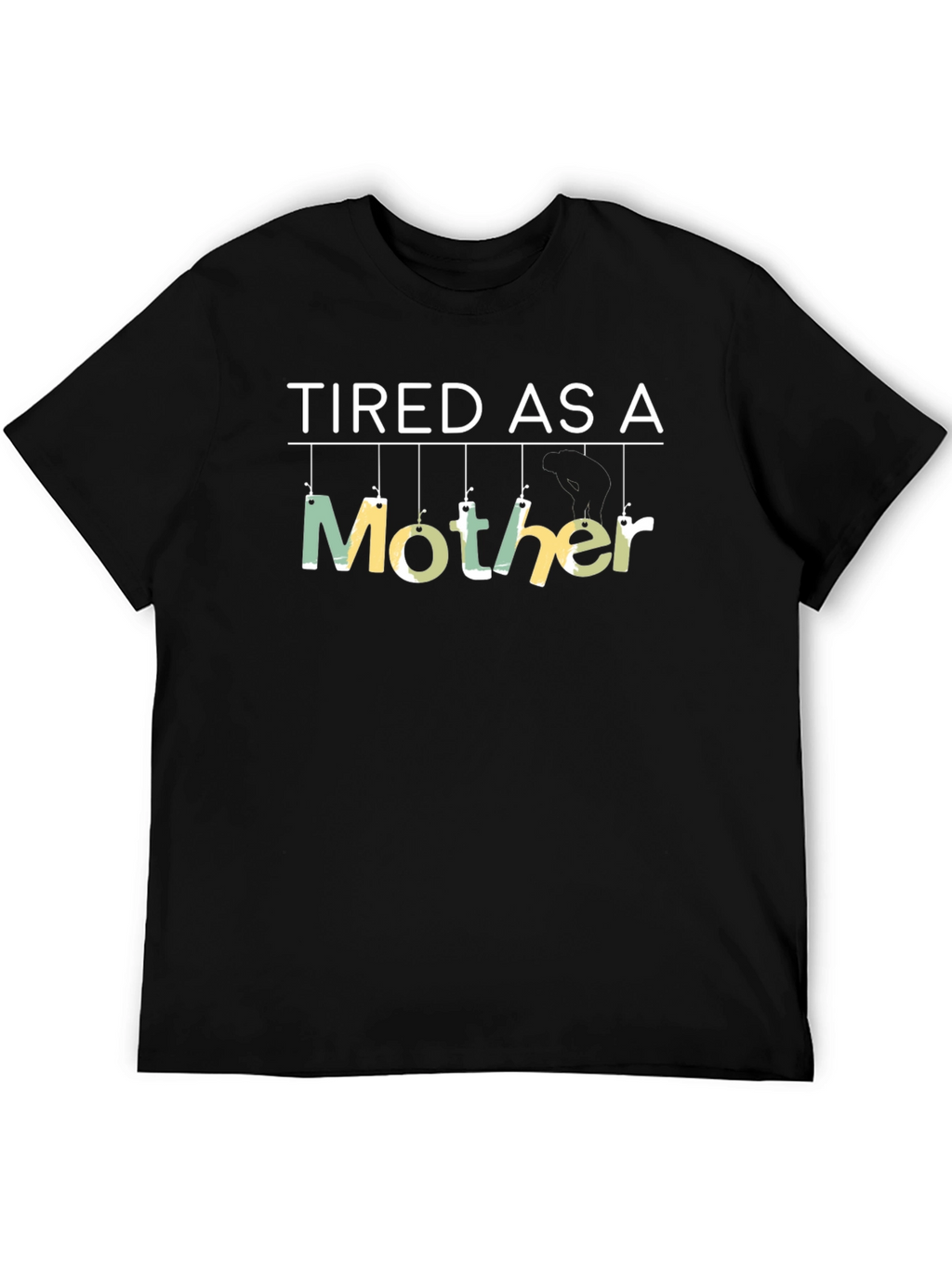 Tired As A Mother Novelty Graphic T-Shirt