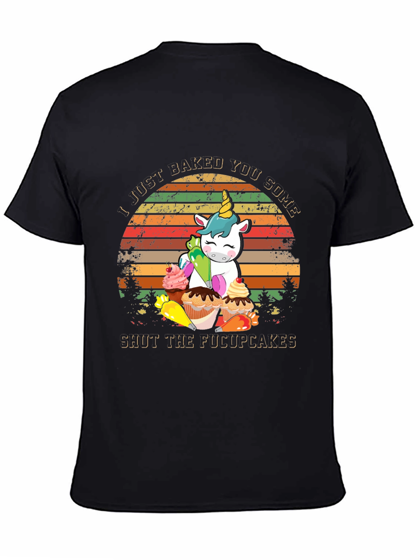 I Just Baked You Some Shut The Fucupcakes T-Shirt