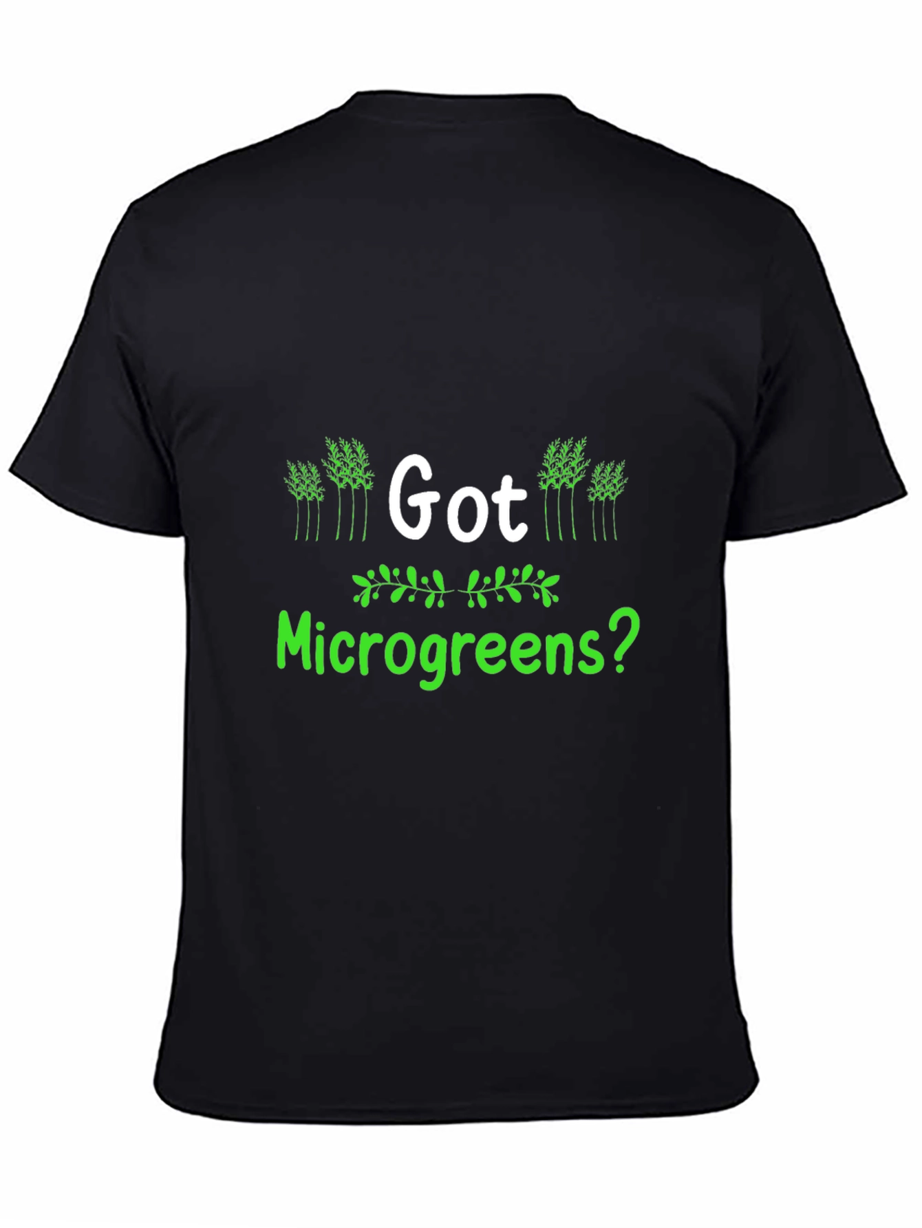 Got Microgreens? Black T-Shirt - Gardener Apparel