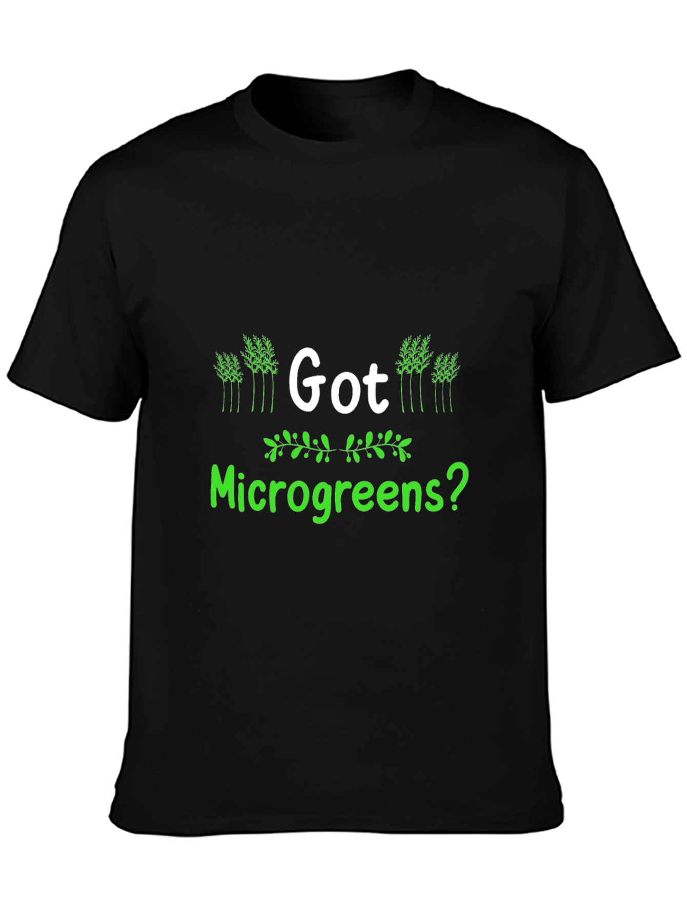 Got Microgreens? Black T-Shirt - Gardener Apparel