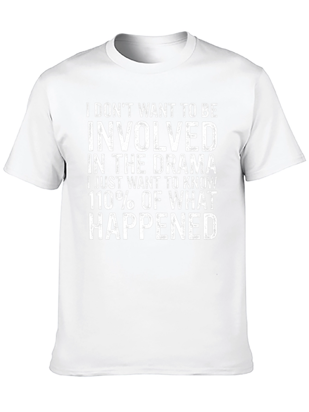 Drama T-Shirt: I Dont Want To Be Involved