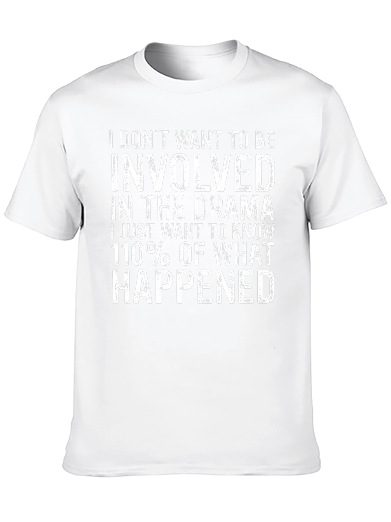 Drama T-Shirt: I Dont Want To Be Involved