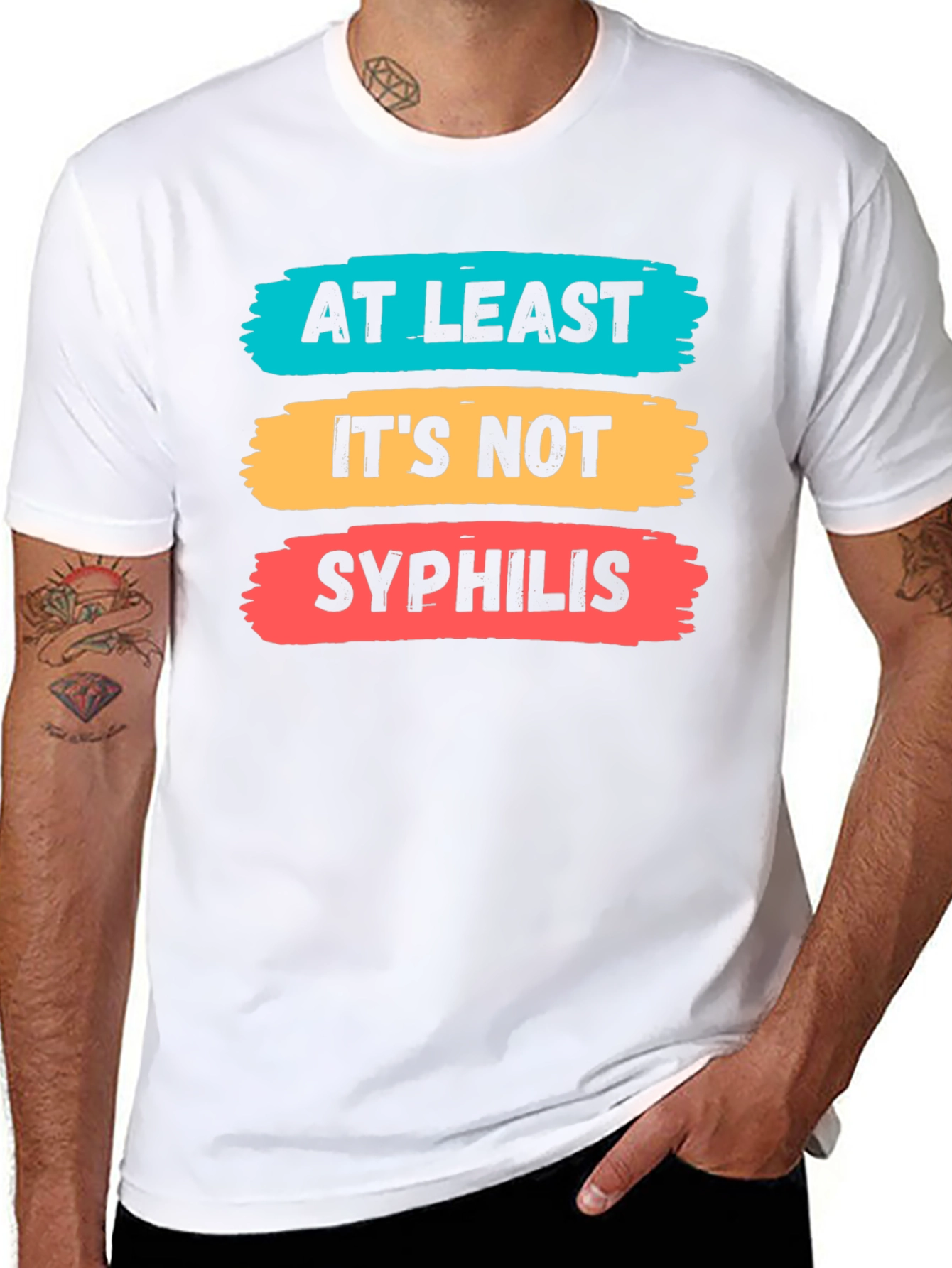 Funny At Least Its Not Syphilis Graphic Tee