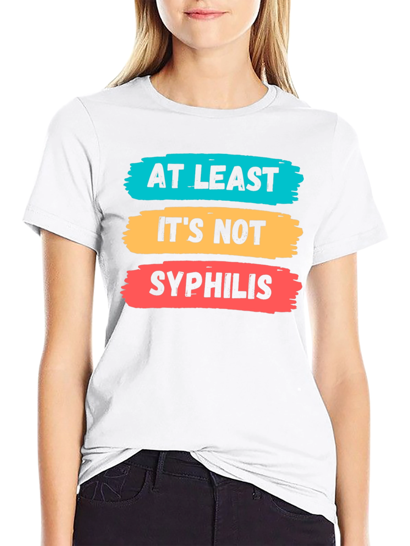 Funny At Least Its Not Syphilis Graphic Tee