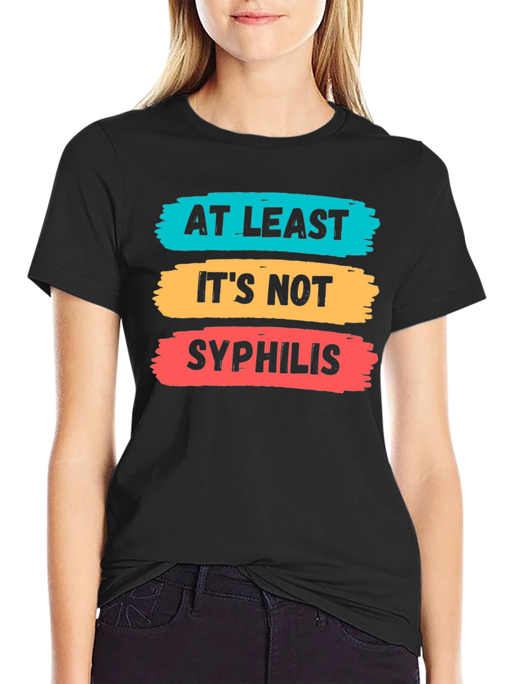 Funny At Least Its Not Syphilis Graphic Tee