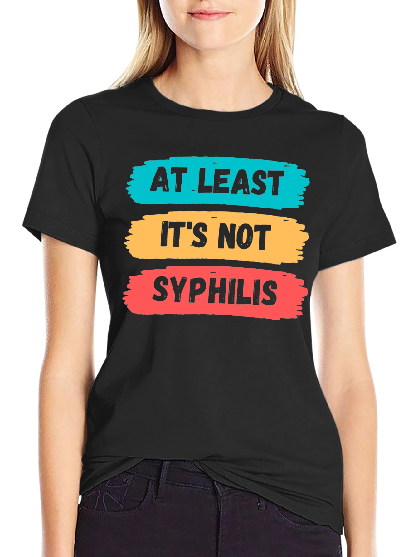 Funny At Least Its Not Syphilis Graphic Tee