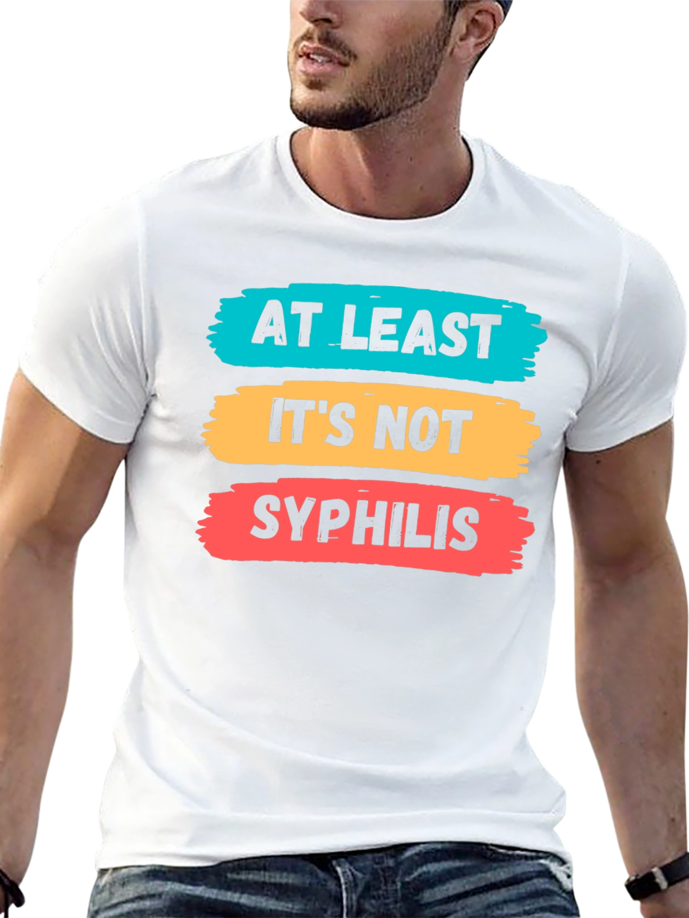 Funny At Least Its Not Syphilis Graphic Tee