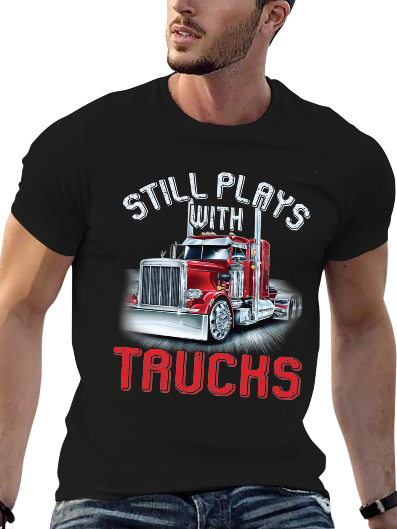 Still Plays With Trucks T-Shirt