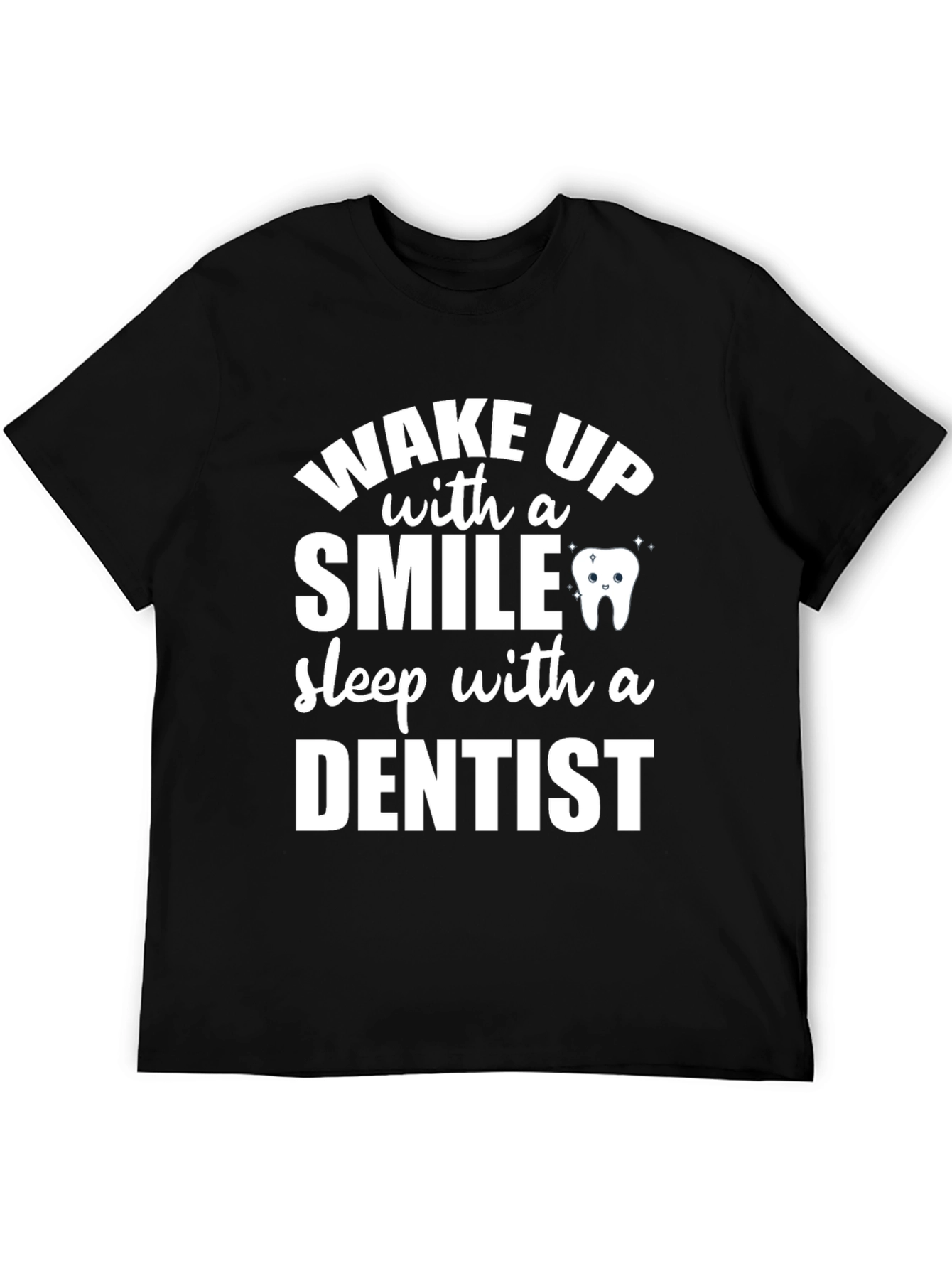 Wake Up With a Smile Dentist T-Shirt
