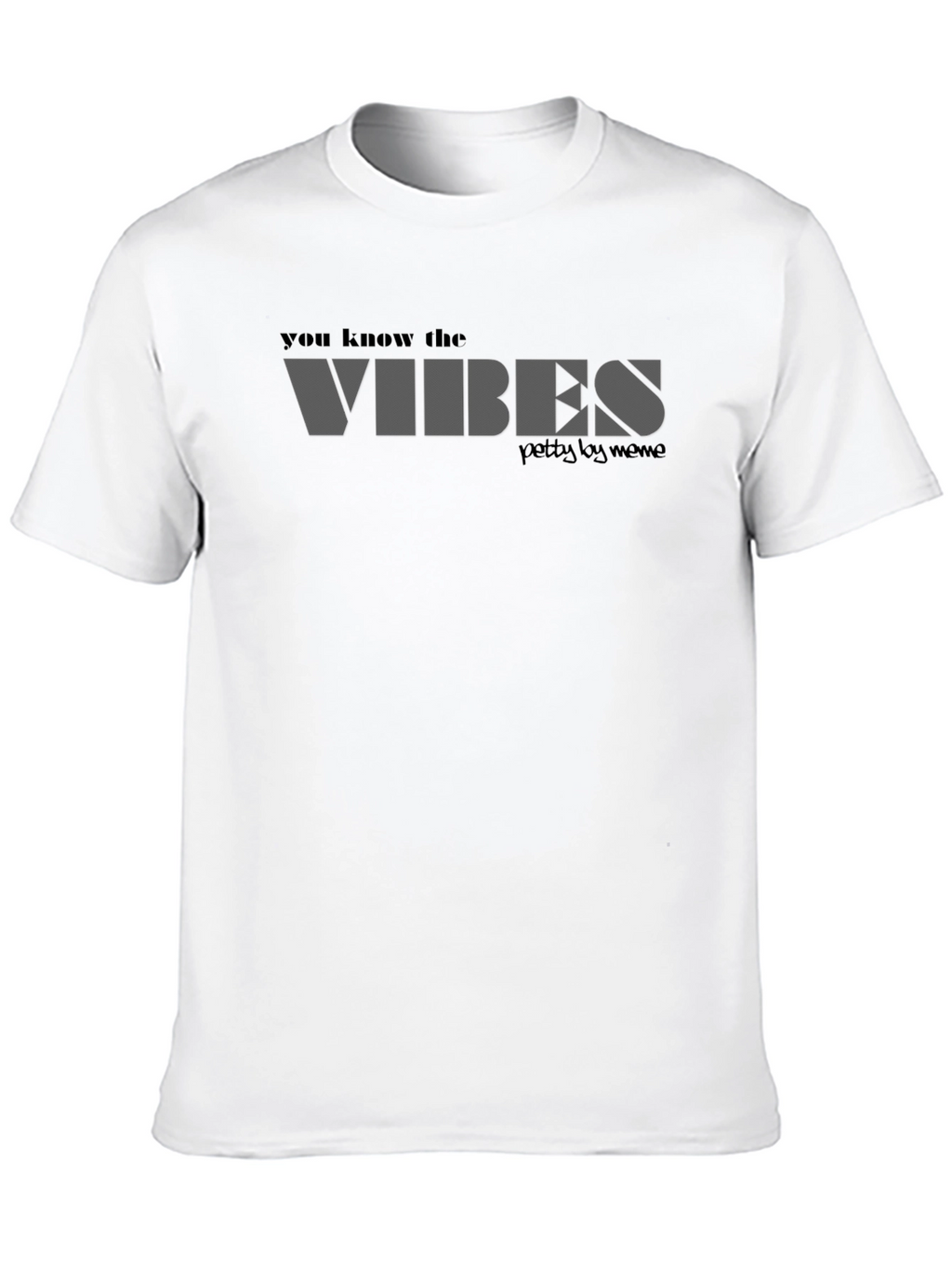 You Know the Vibes T-Shirt