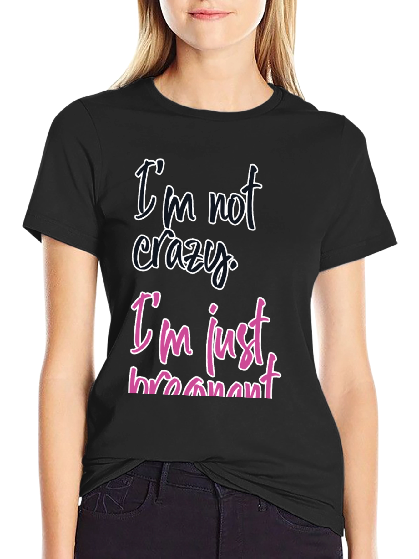 Funny Pregnancy T-Shirt - Im Not Crazy Im Just Pregnant