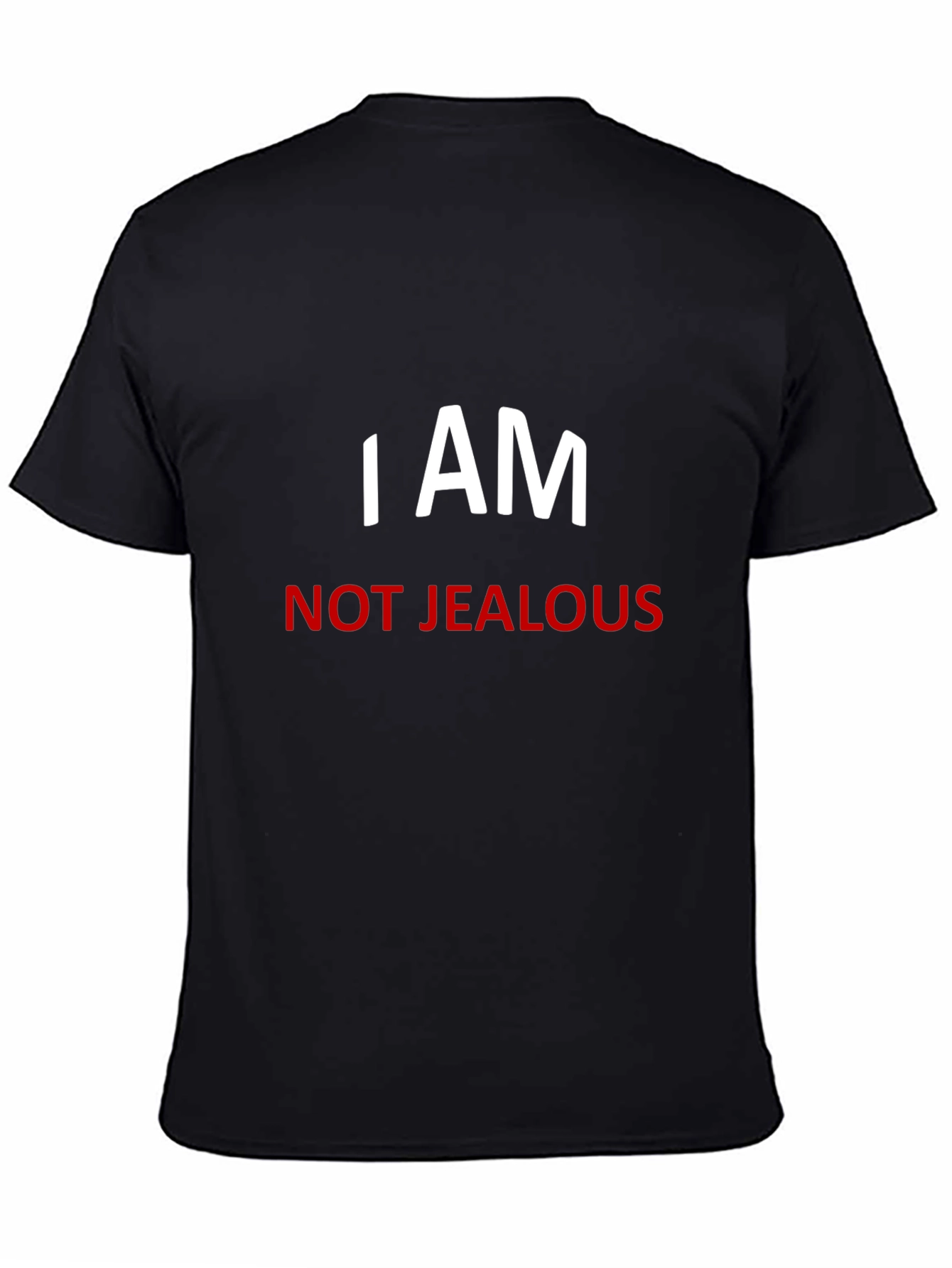 I AM NOT JEALOUS Graphic Tee - Black Casual Short Sleeve