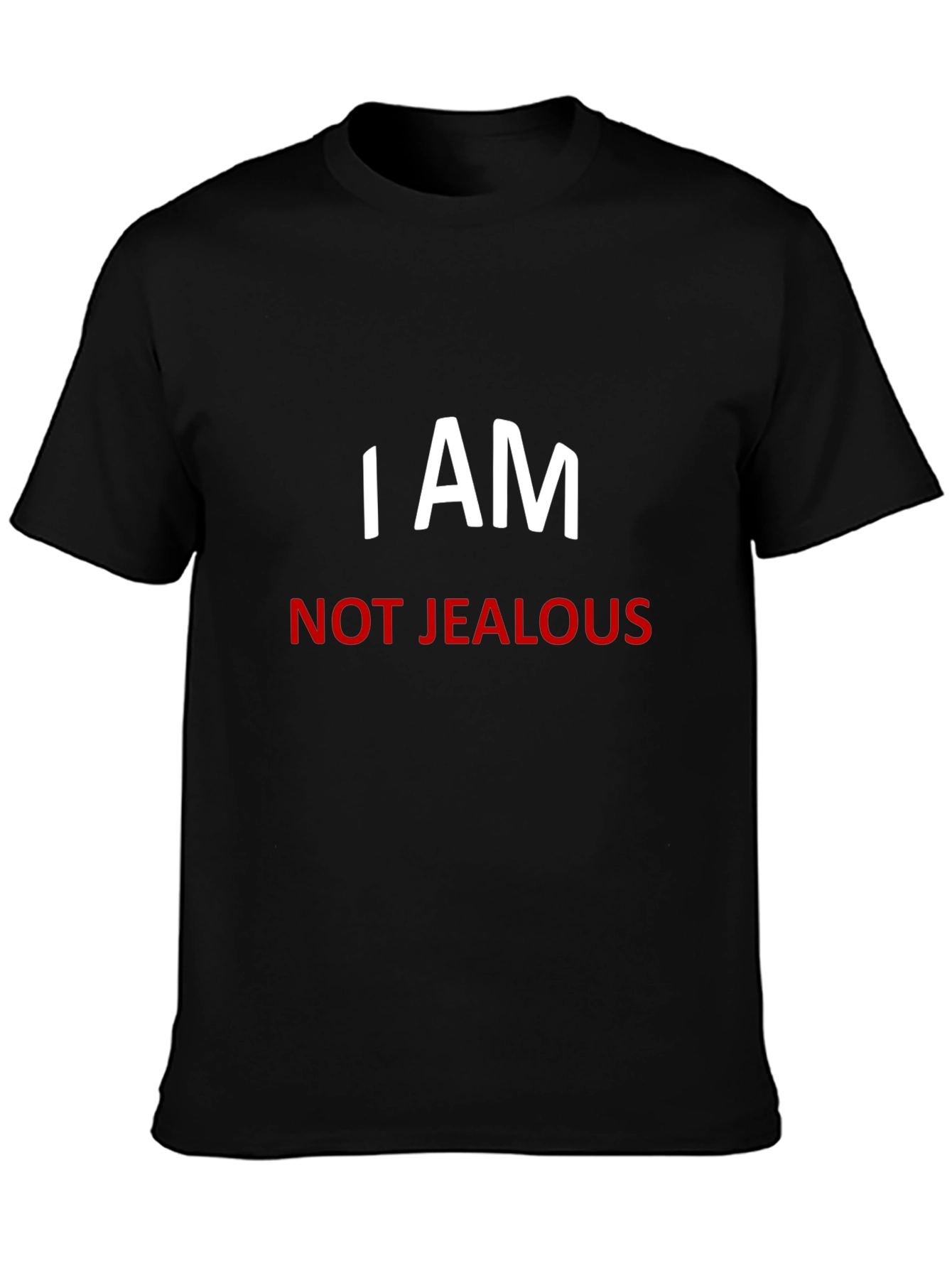 I AM NOT JEALOUS Graphic Tee - Black Casual Short Sleeve