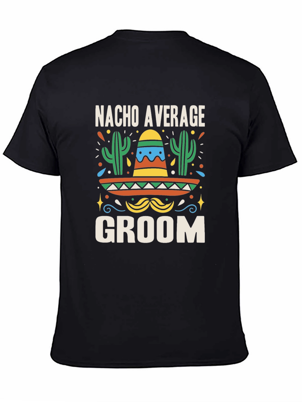 Nacho Average Groom T-Shirt - Bachelor Party Tee