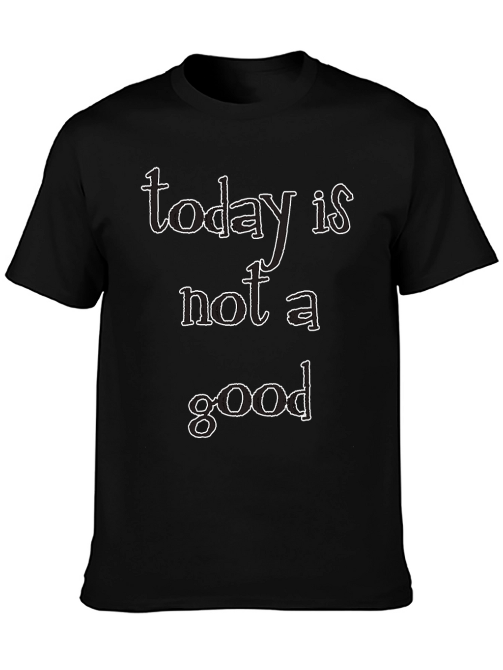 Today Is Not A Good Day Black Graphic T-Shirt