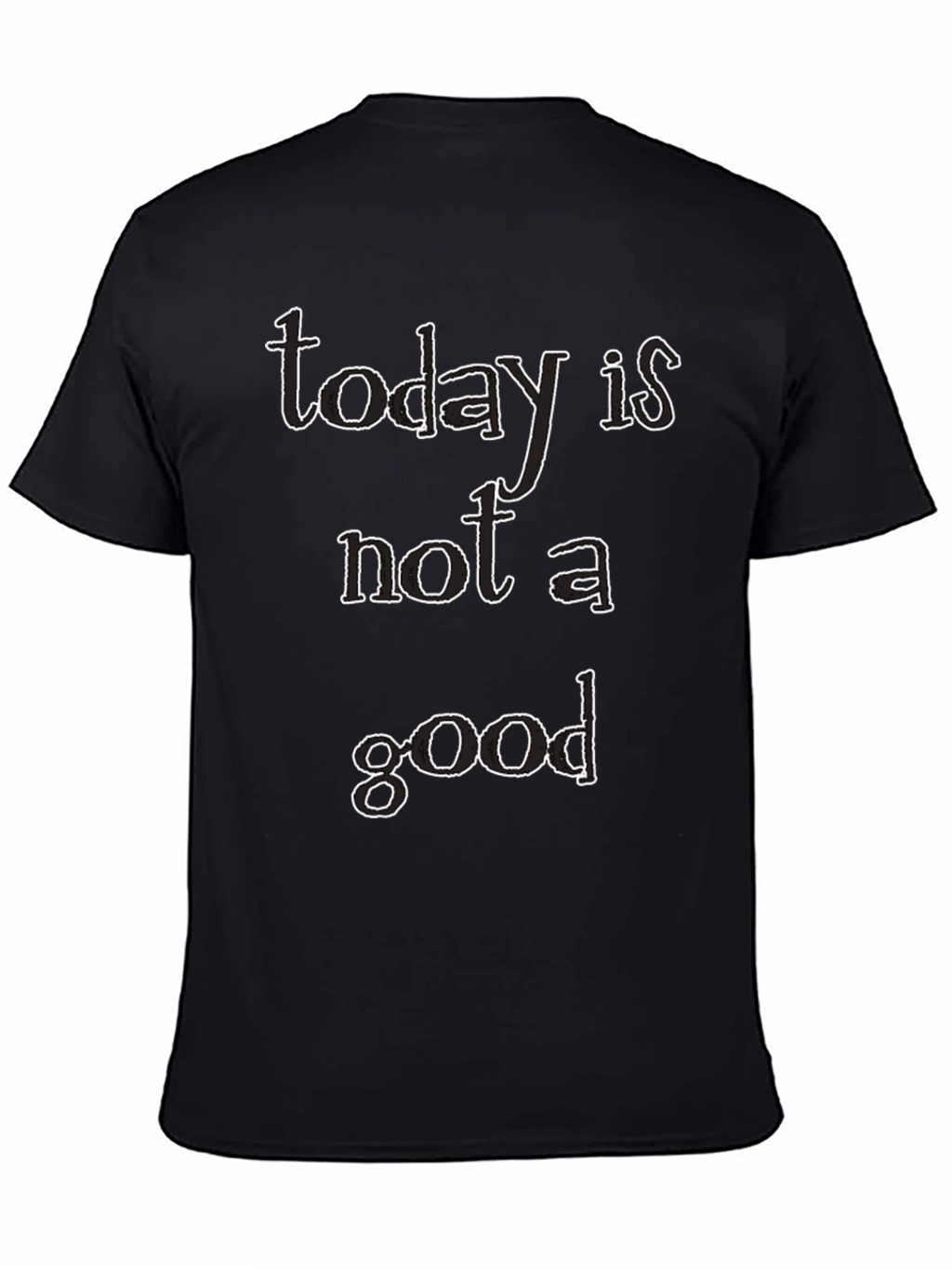 Today Is Not A Good Day Black Graphic T-Shirt