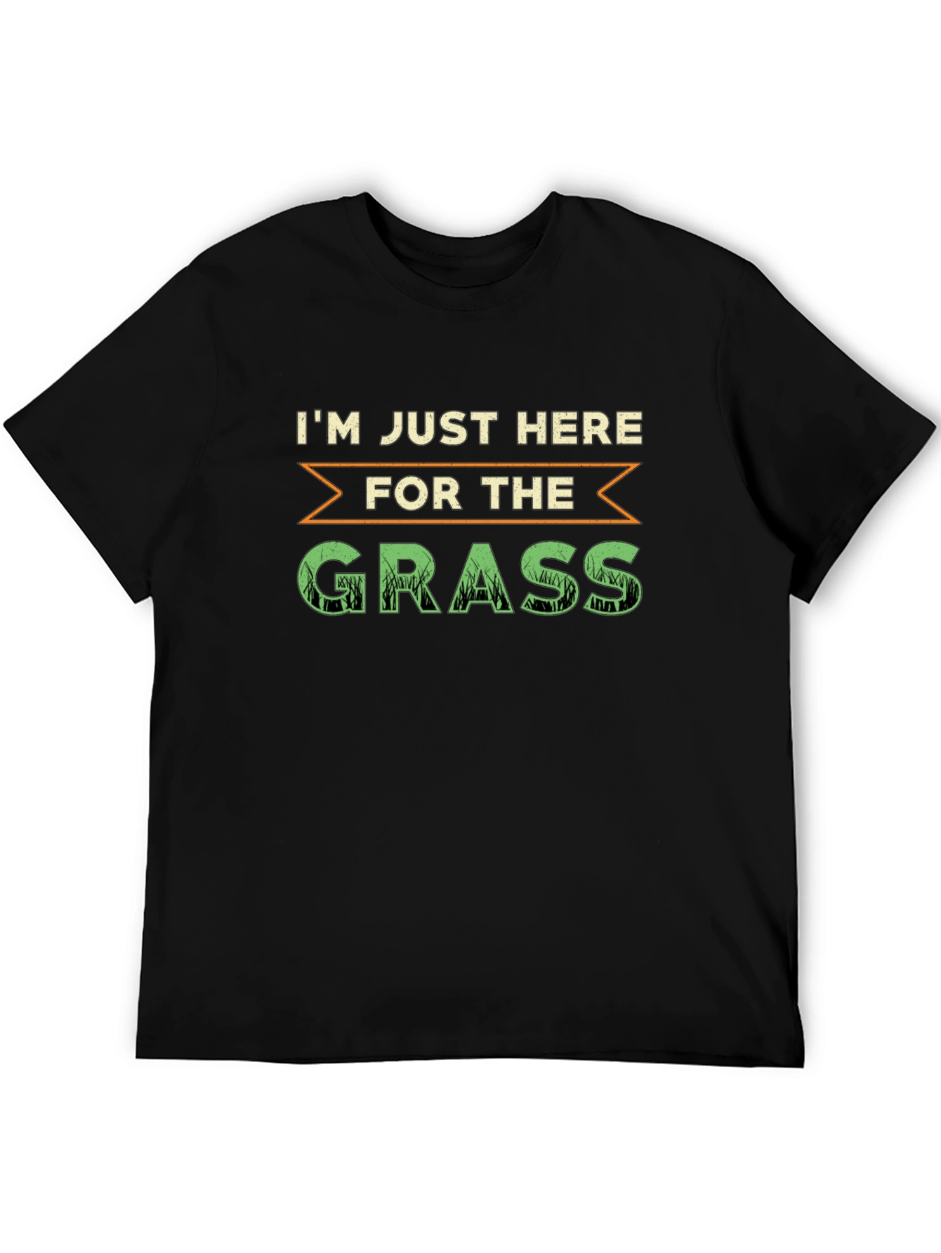 Im Just Here For The Grass T-Shirt