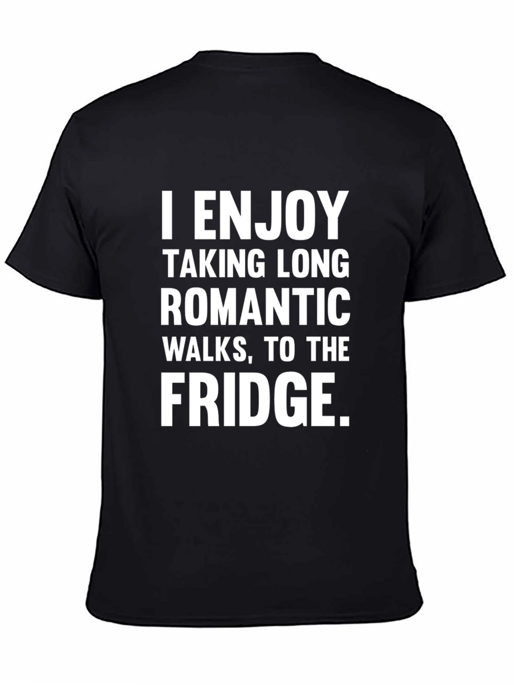 Funny Fridge Humor T-Shirt - Romantic Walks