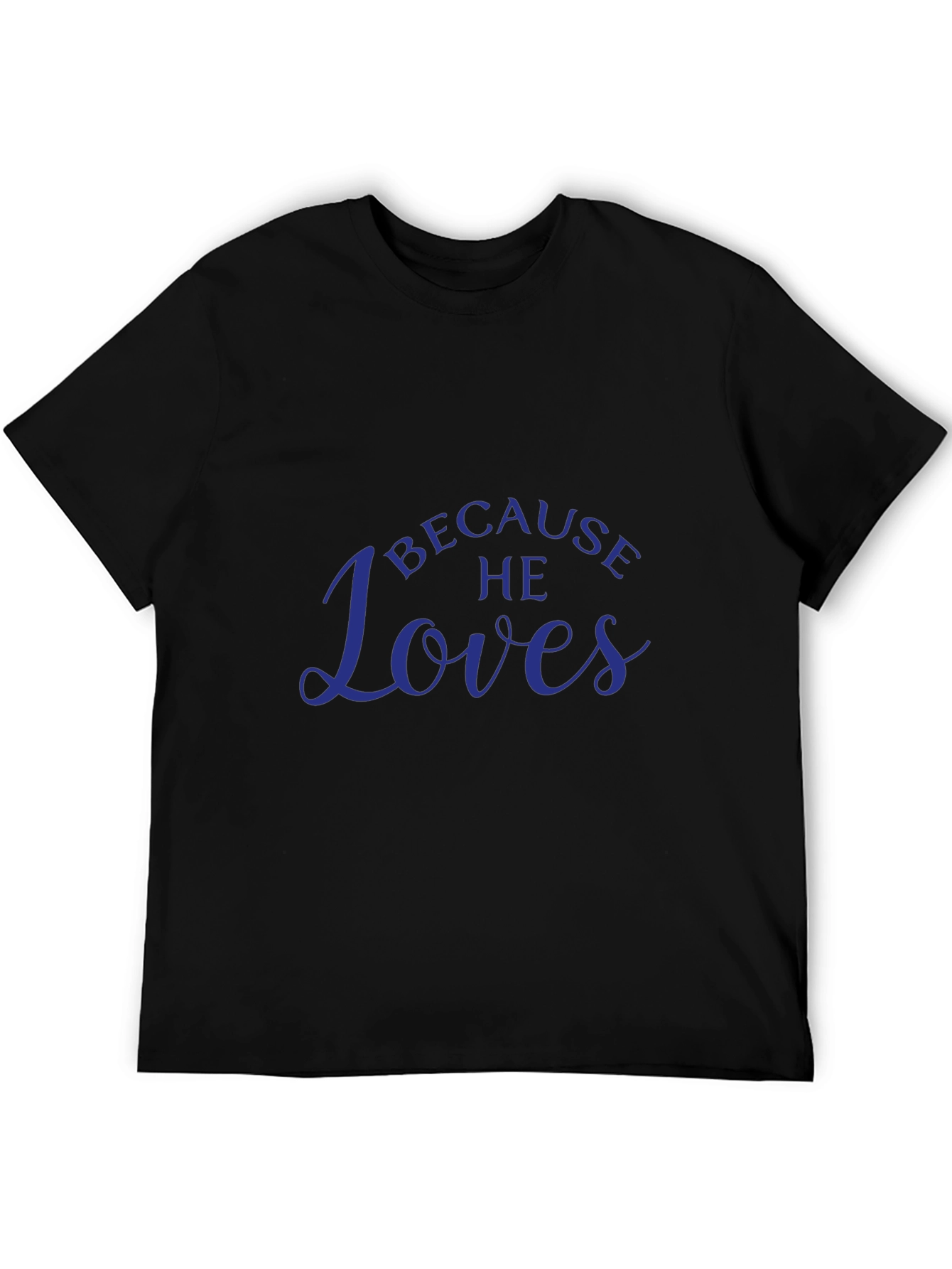 Because He Loves T-Shirt - Menswear