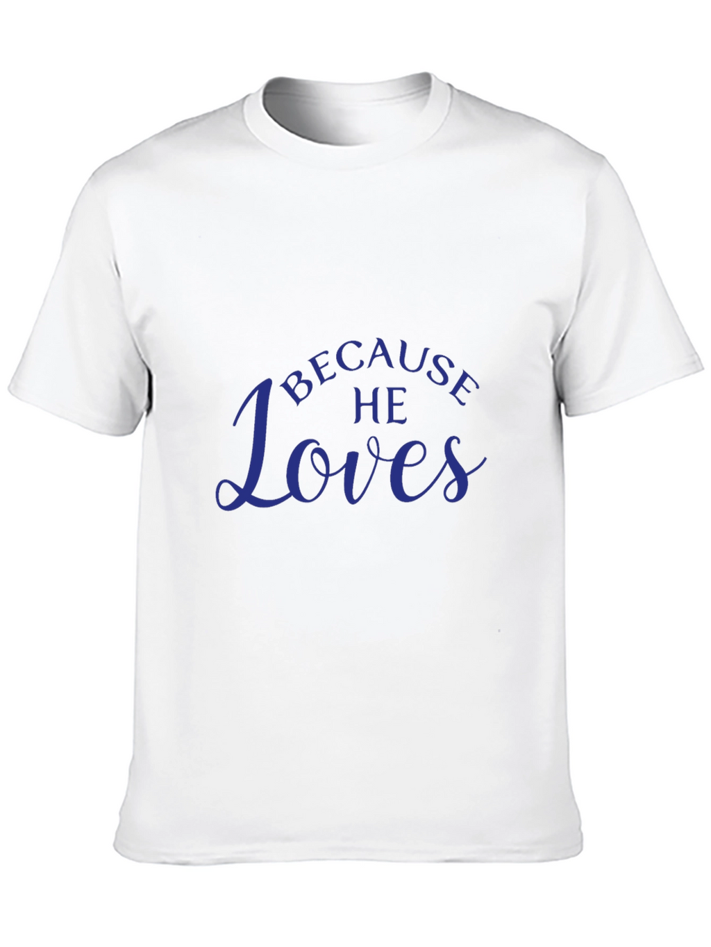 Because He Loves T-Shirt - Menswear