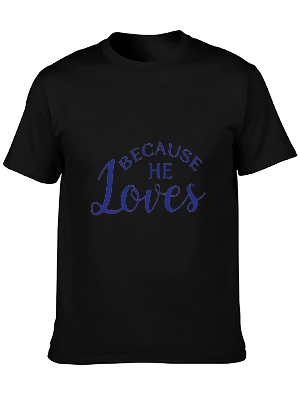 Because He Loves T-Shirt - Menswear