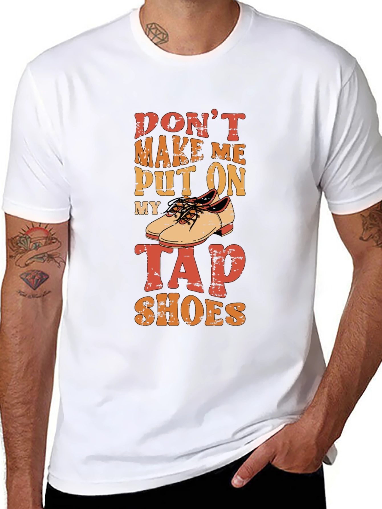 Dont Make Me Put On My Tap Shoes T-Shirt