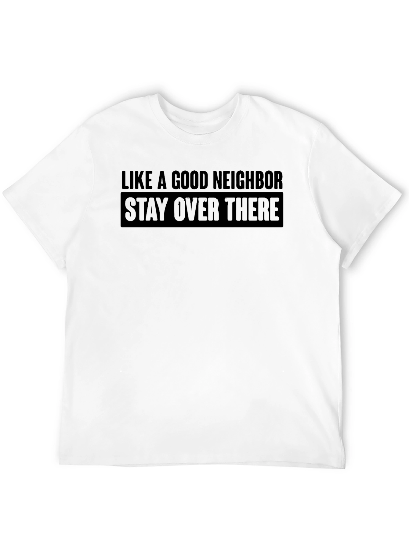 Stay Over There T-Shirt