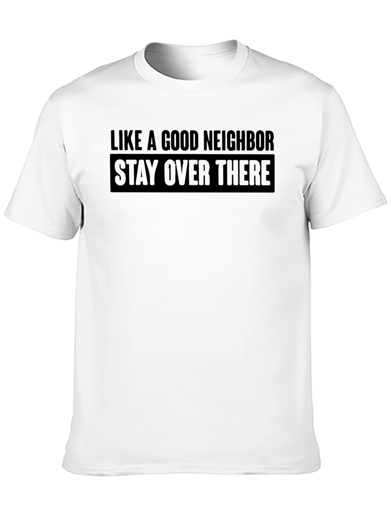 Stay Over There T-Shirt