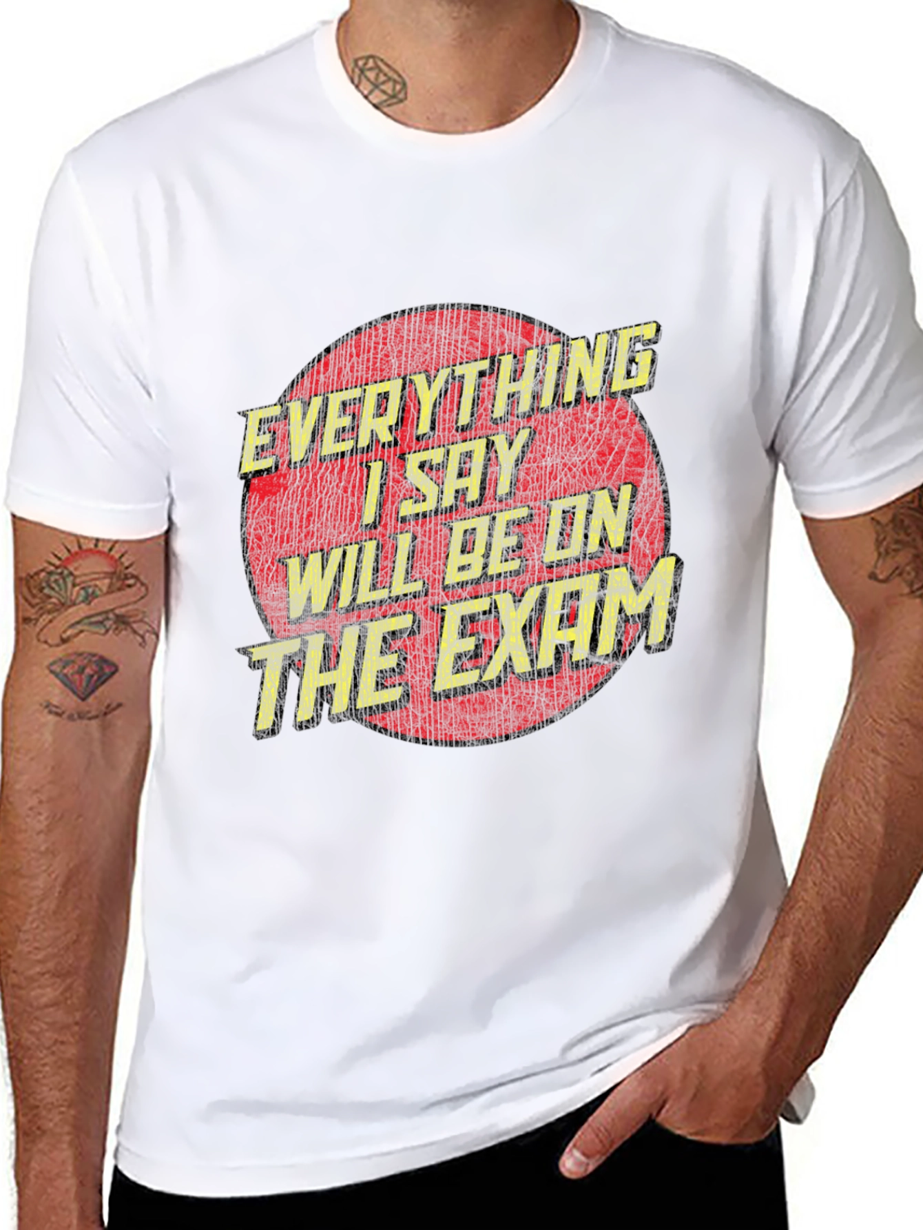 Everything I Say Will Be On The Exam T-Shirt