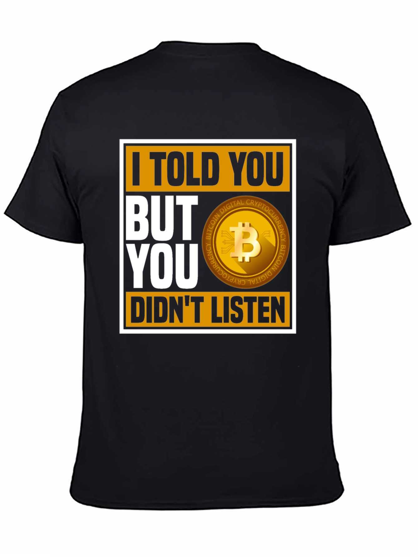 Bitcoin Cryptocurrency T-Shirt: I Told You But You Didnt Listen