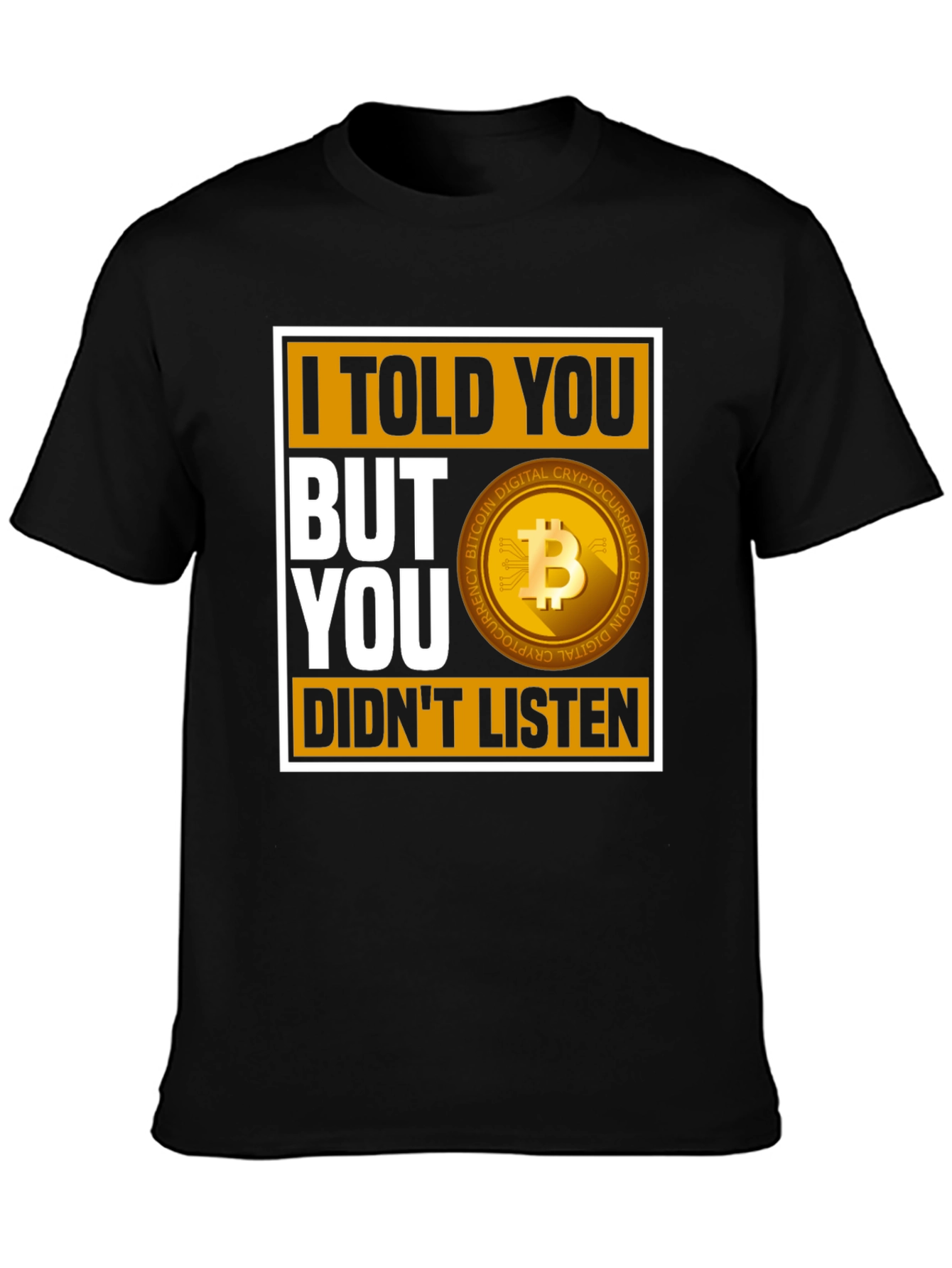 Bitcoin Cryptocurrency T-Shirt: I Told You But You Didnt Listen