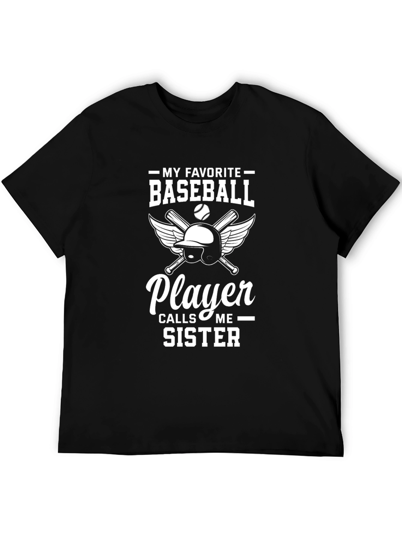 Baseball Sister T-Shirt -  My Favorite Player Calls Me Sister