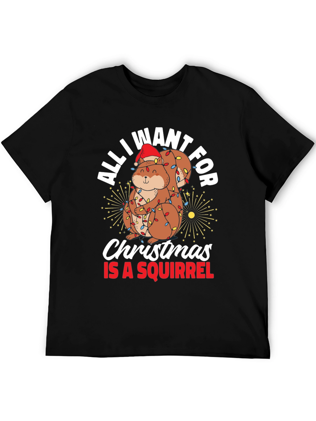 All I Want For Christmas Squirrel T-Shirt