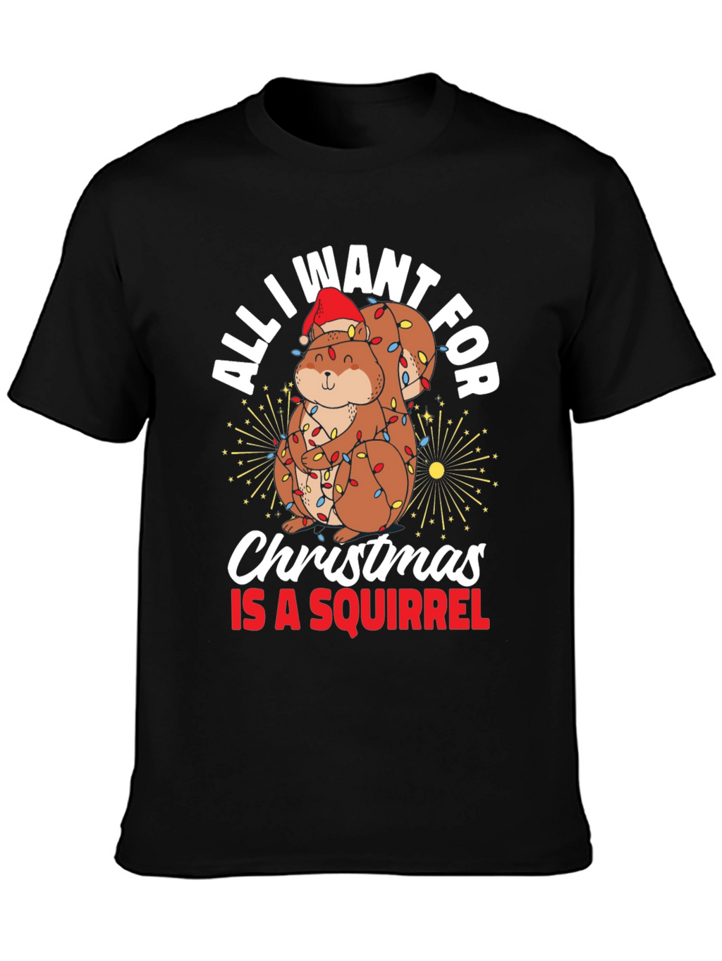 All I Want For Christmas Squirrel T-Shirt