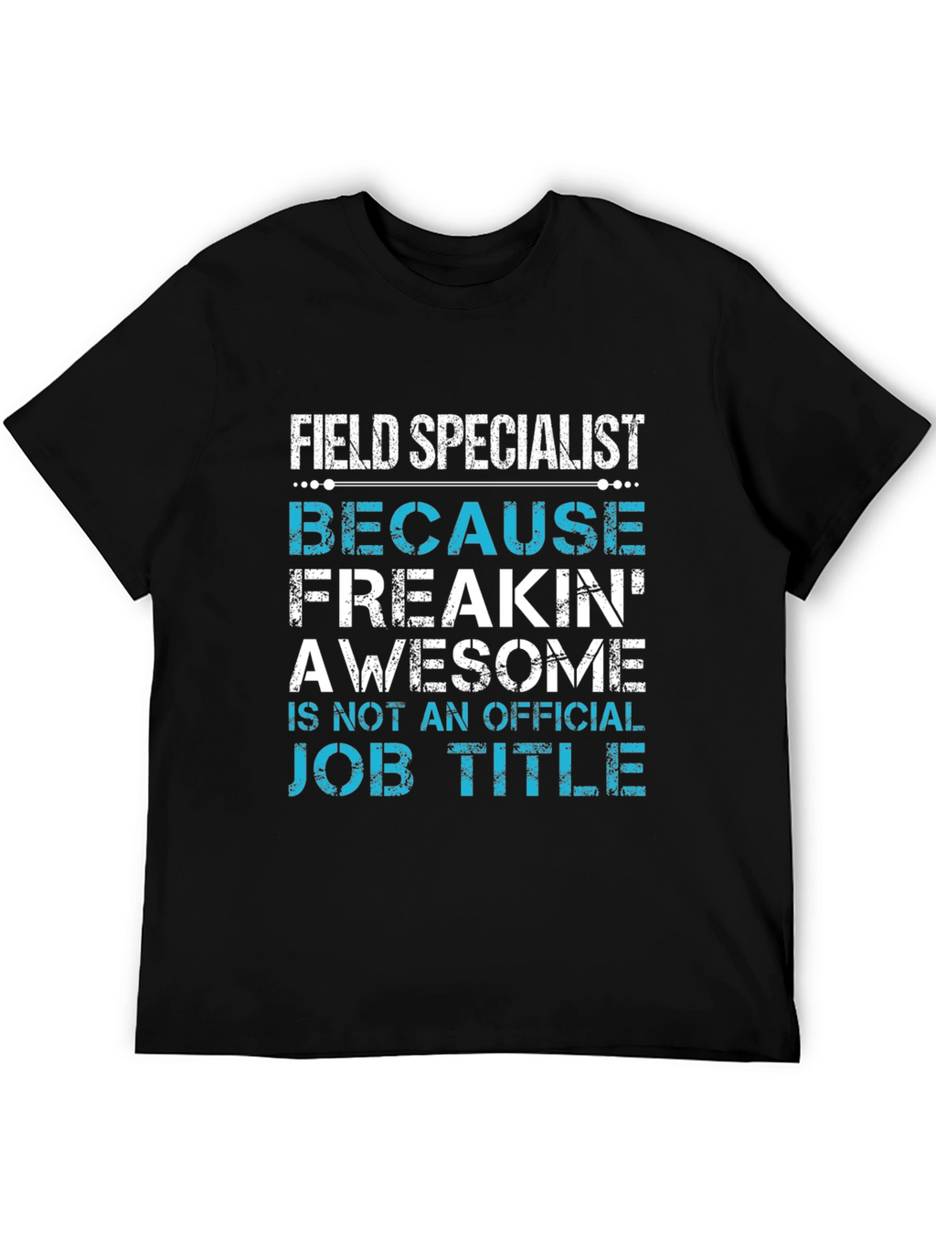 Field Specialist Awesome Job Title Graphic Tee