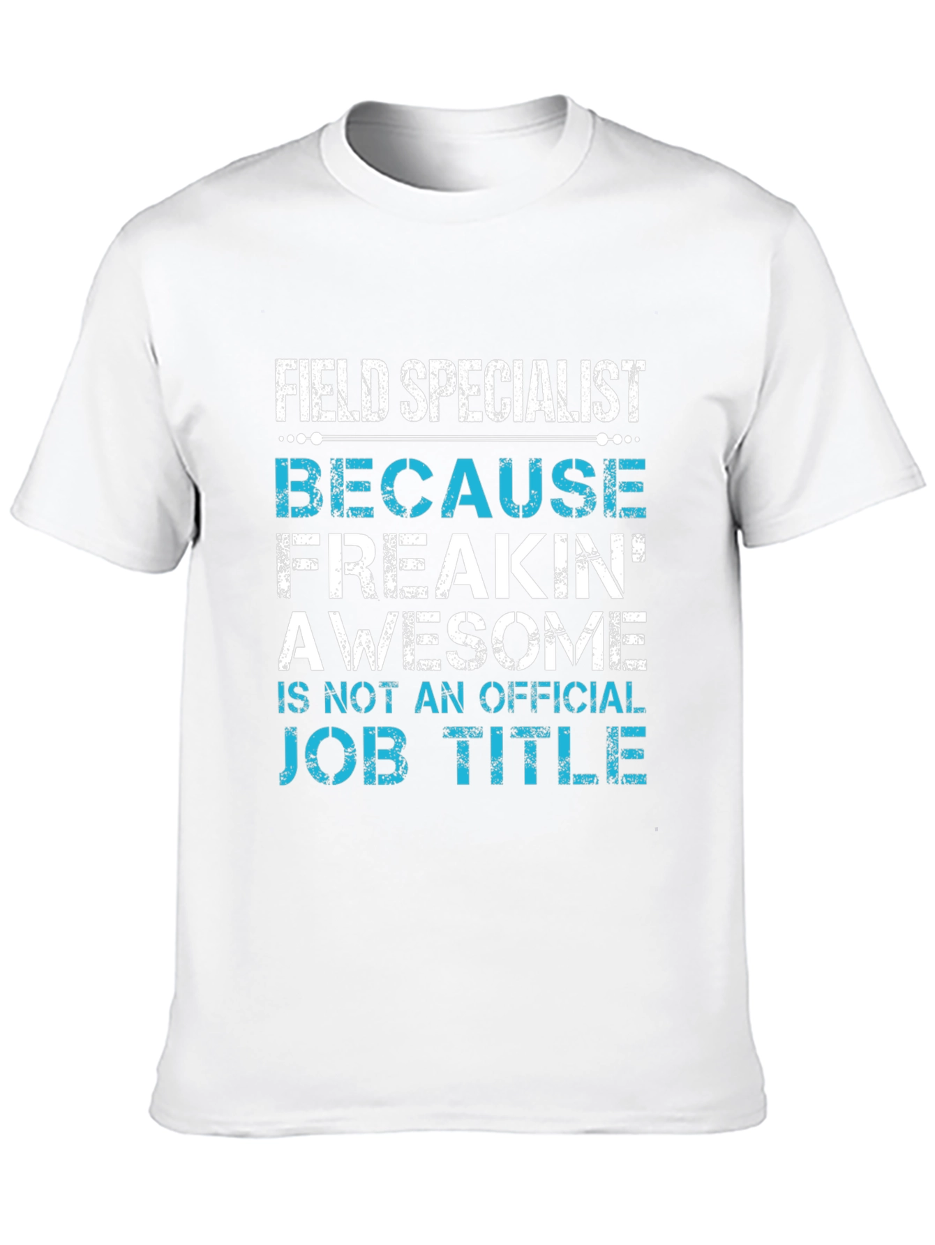 Field Specialist Awesome Job Title Graphic Tee